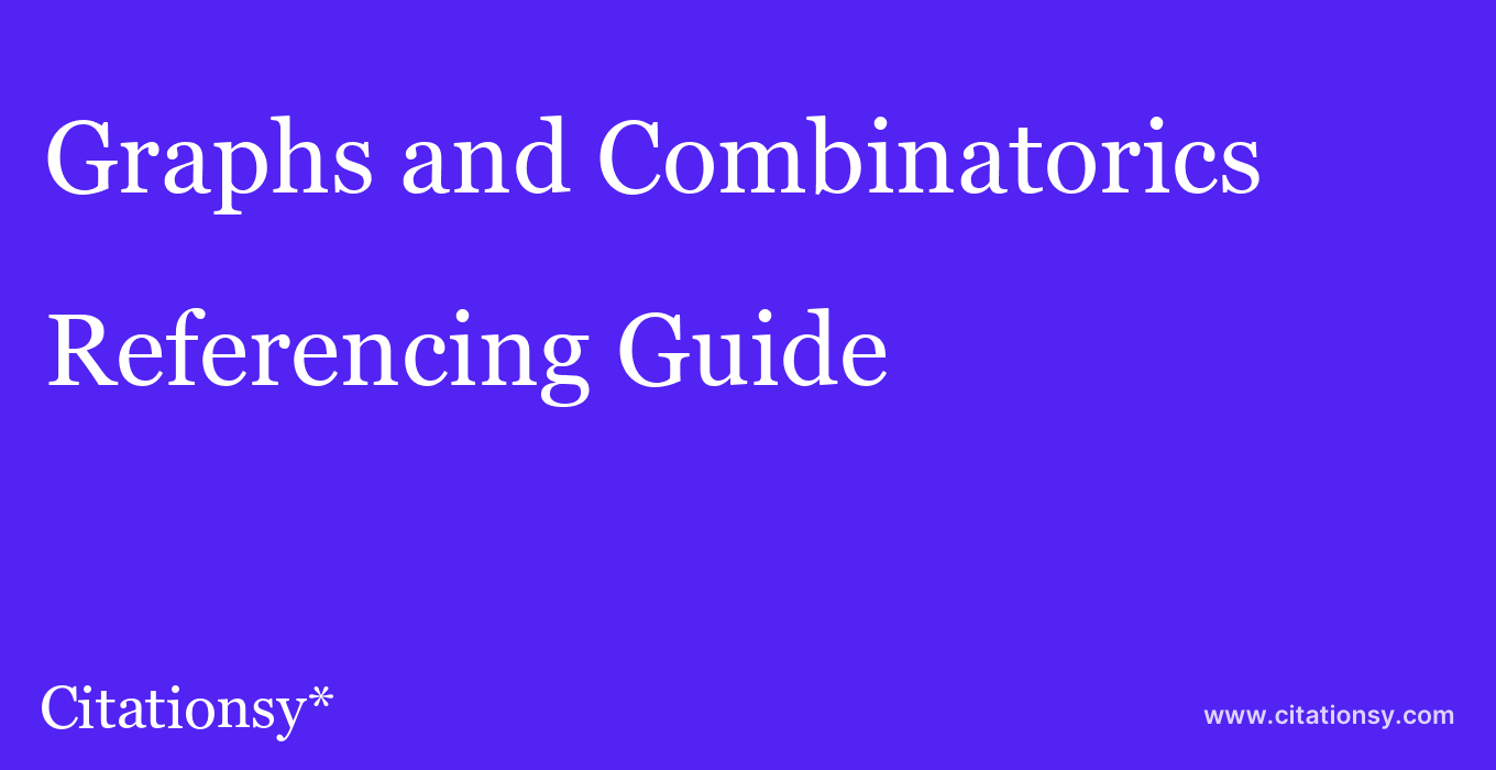 cite Graphs and Combinatorics  — Referencing Guide